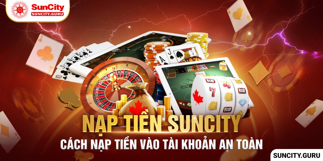 Hướng dẫn nạp tiền Suncity siêu tốc