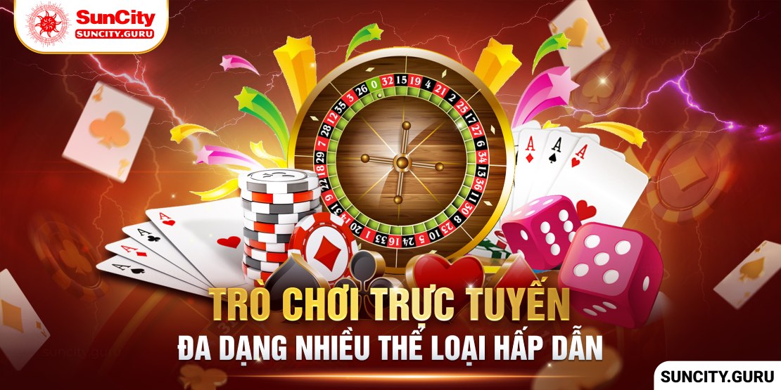 Sản phẩm trò chơi cá cược trực tuyến tại Suncity